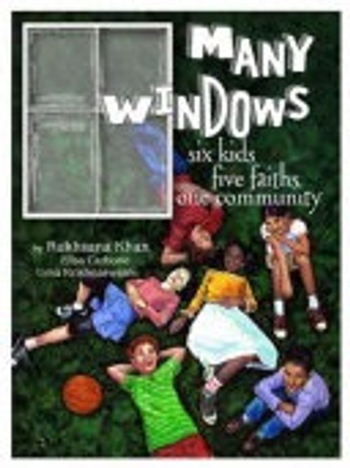 Front cover of Many Windows: Six Kids, Five Faiths, One Community 
